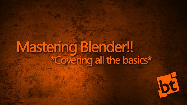 Mastering Blender - Covering all the basics